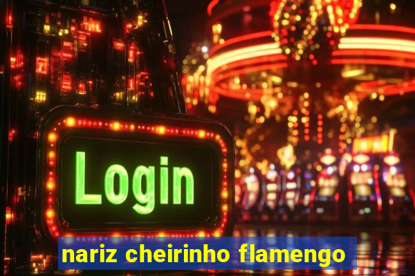 nariz cheirinho flamengo